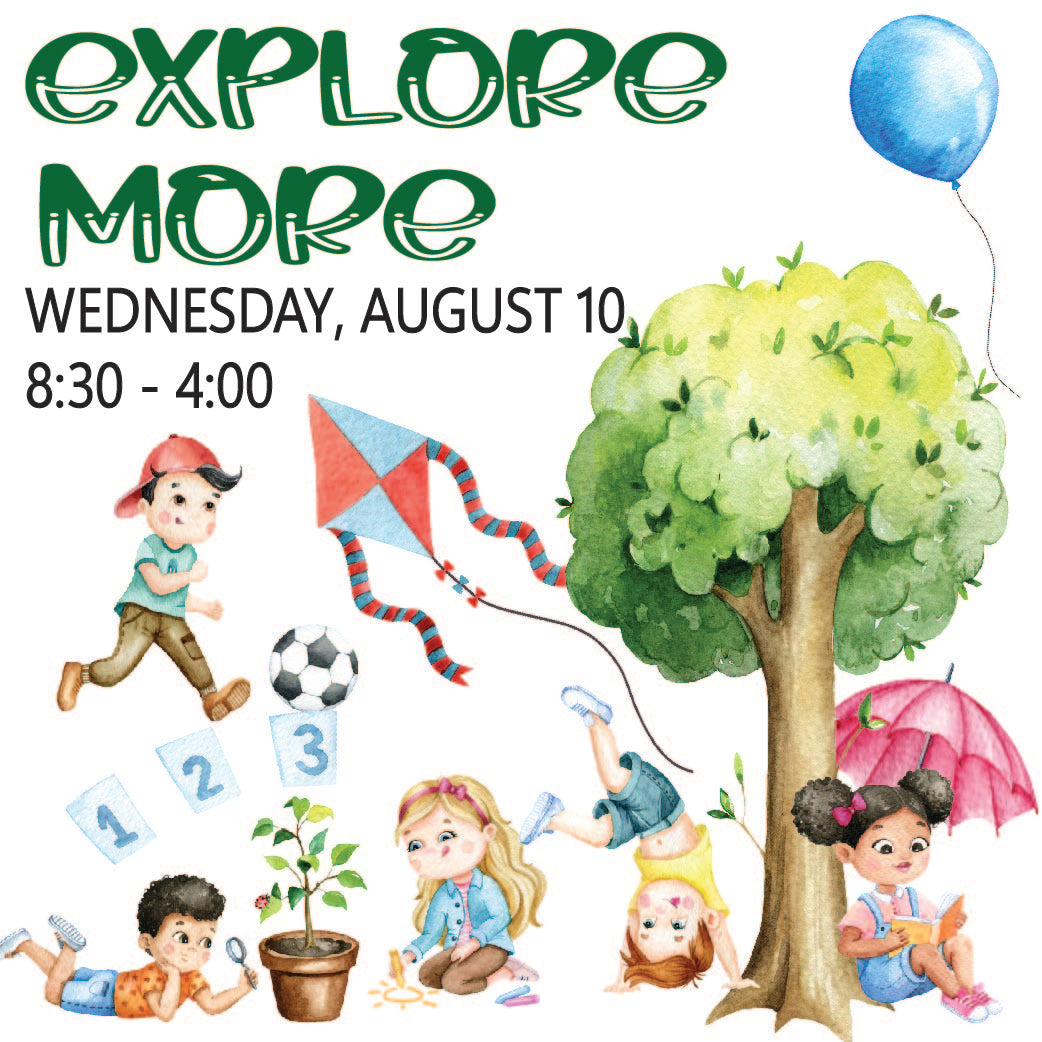 Wednesday, August 10 (Explore More Day Camp)