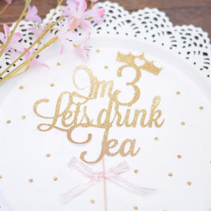 I'm 3 Lets drink tea with crown cake topper 